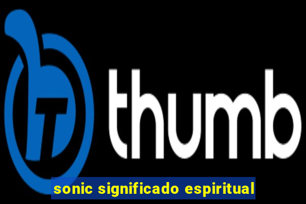 sonic significado espiritual